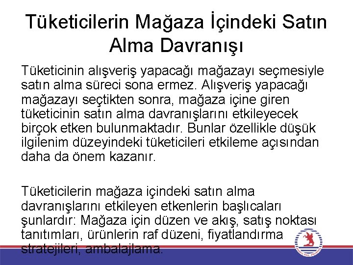 Tüketicilerin Mağaza İçindeki Satın Alma Davranışı Tüketicinin alışveriş yapacağı mağazayı seçmesiyle satın alma süreci