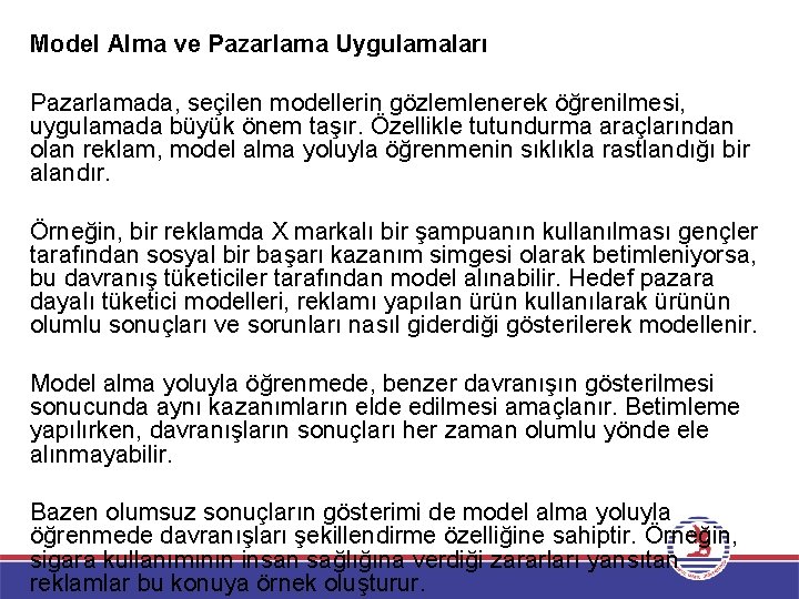 Model Alma ve Pazarlama Uygulamaları Pazarlamada, seçilen modellerin gözlemlenerek öğrenilmesi, uygulamada büyük önem taşır.