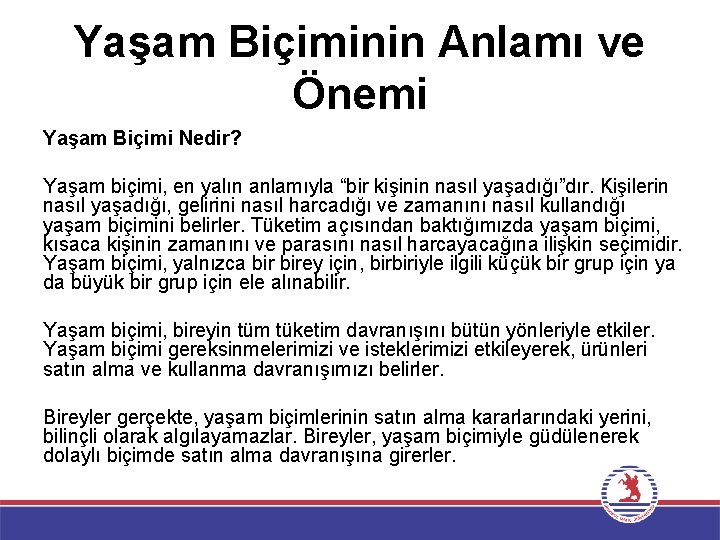 Yaşam Biçiminin Anlamı ve Önemi Yaşam Biçimi Nedir? Yaşam biçimi, en yalın anlamıyla “bir