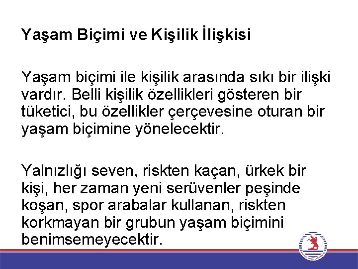 Yaşam Biçimi ve Kişilik İlişkisi Yaşam biçimi ile kişilik arasında sıkı bir ilişki vardır.