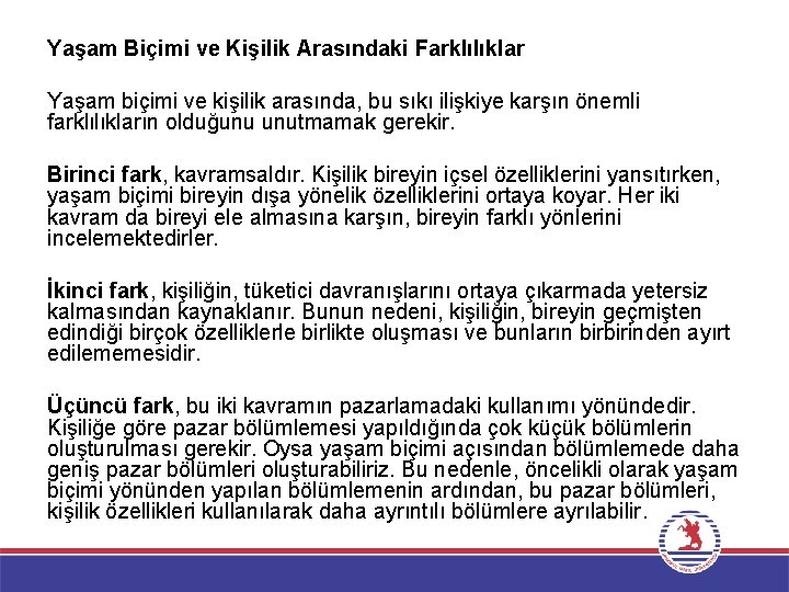 Yaşam Biçimi ve Kişilik Arasındaki Farklılıklar Yaşam biçimi ve kişilik arasında, bu sıkı ilişkiye