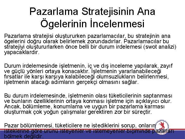 Pazarlama Stratejisinin Ana Ögelerinin İncelenmesi Pazarlama stratejisi oluştururken pazarlamacılar, bu stratejinin ana ögelerini doğru