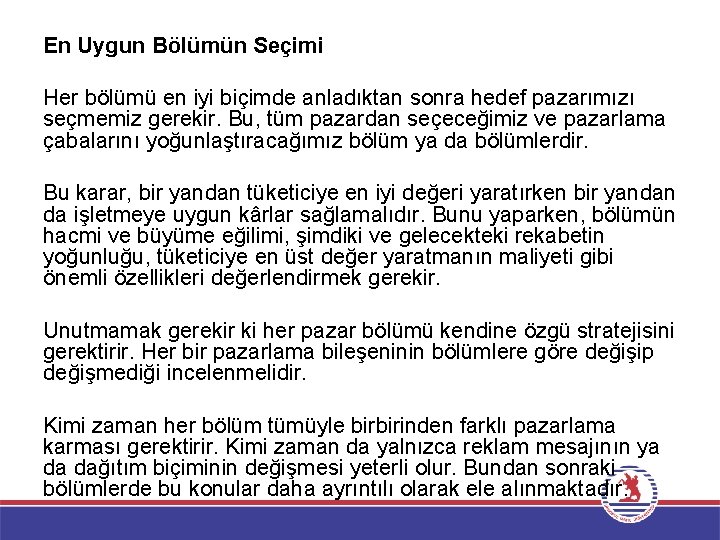 En Uygun Bölümün Seçimi Her bölümü en iyi biçimde anladıktan sonra hedef pazarımızı seçmemiz
