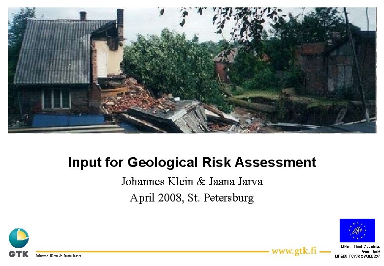 Input for Geological Risk Assessment Johannes Klein & Jaana Jarva April 2008, St. Petersburg