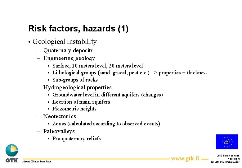 Risk factors, hazards (1) • Geological instability – Quaternary deposits – Engineering geology Surface,