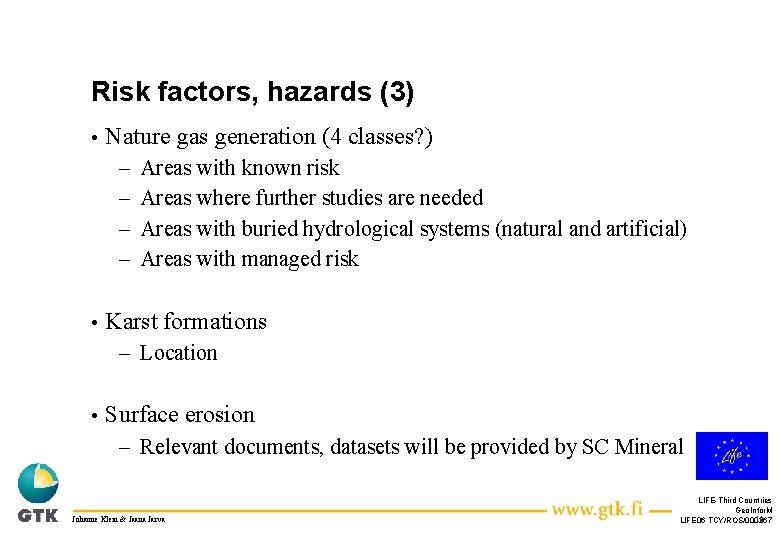 Risk factors, hazards (3) • Nature gas generation (4 classes? ) – – •