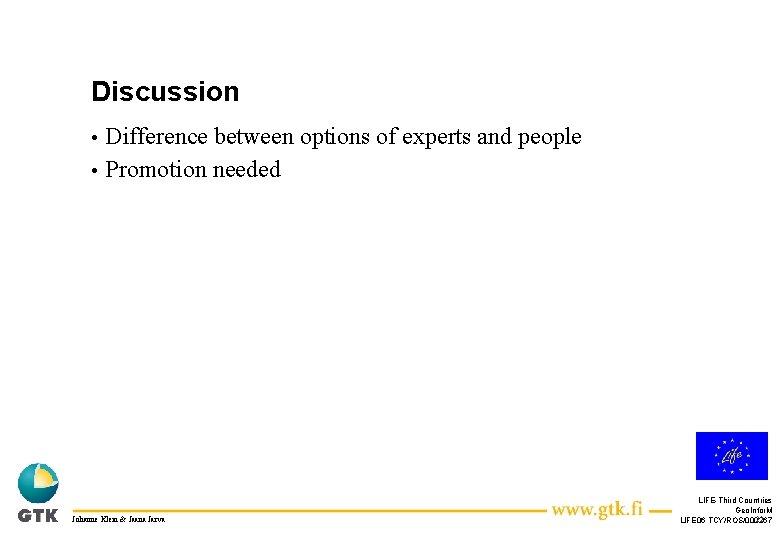 Discussion Difference between options of experts and people • Promotion needed • Johanne Klein