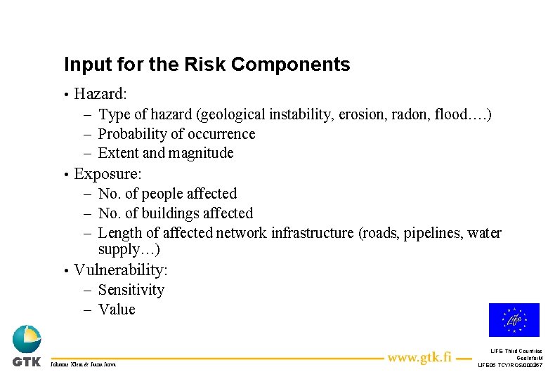 Input for the Risk Components • Hazard: – Type of hazard (geological instability, erosion,