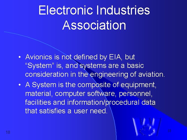 Electronic Industries Association • Avionics is not defined by EIA, but “System” is, and Electronic Industries Association • Avionics is not defined by EIA, but “System” is, and
