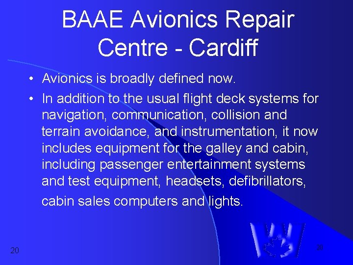 BAAE Avionics Repair Centre - Cardiff • Avionics is broadly defined now. • In BAAE Avionics Repair Centre - Cardiff • Avionics is broadly defined now. • In