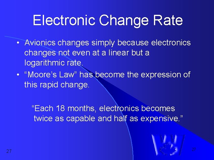 Electronic Change Rate • Avionics changes simply because electronics changes not even at a Electronic Change Rate • Avionics changes simply because electronics changes not even at a