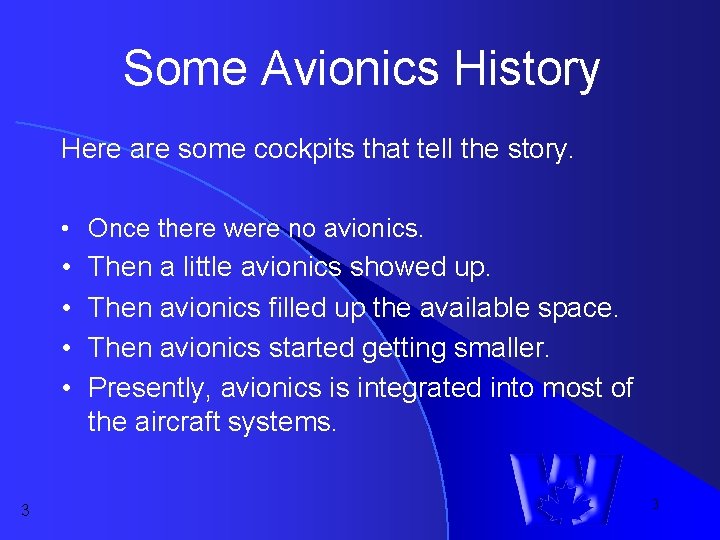Some Avionics History Here are some cockpits that tell the story. • Once there Some Avionics History Here are some cockpits that tell the story. • Once there