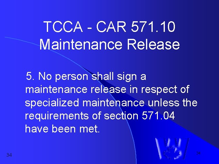 TCCA - CAR 571. 10 Maintenance Release 5. No person shall sign a maintenance TCCA - CAR 571. 10 Maintenance Release 5. No person shall sign a maintenance