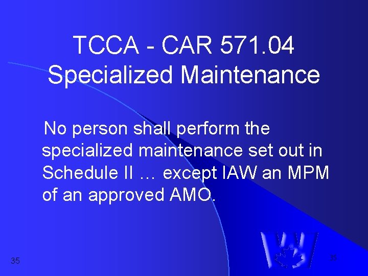 TCCA - CAR 571. 04 Specialized Maintenance No person shall perform the specialized maintenance TCCA - CAR 571. 04 Specialized Maintenance No person shall perform the specialized maintenance