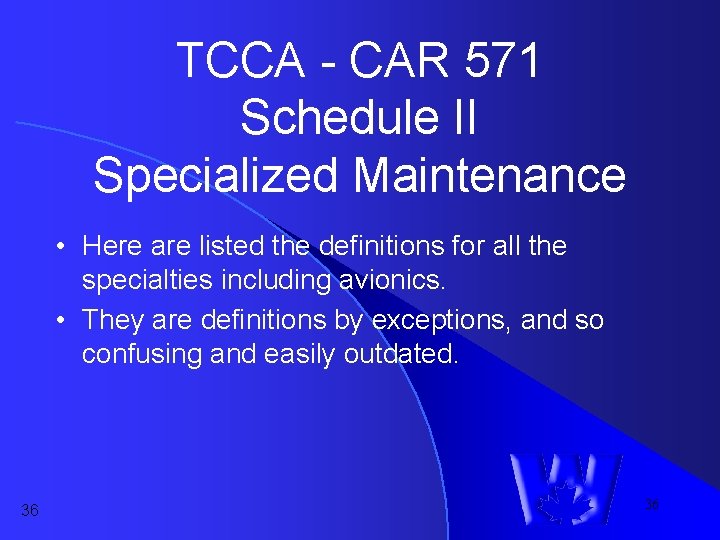 TCCA - CAR 571 Schedule II Specialized Maintenance • Here are listed the definitions TCCA - CAR 571 Schedule II Specialized Maintenance • Here are listed the definitions