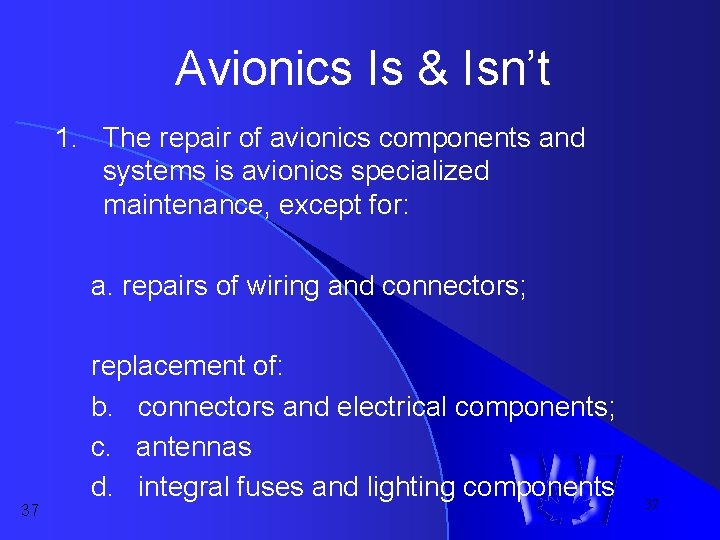 Avionics Is & Isn’t 1. The repair of avionics components and systems is avionics Avionics Is & Isn’t 1. The repair of avionics components and systems is avionics
