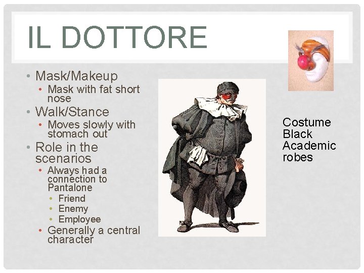 IL DOTTORE • Mask/Makeup • Mask with fat short nose • Walk/Stance • Moves