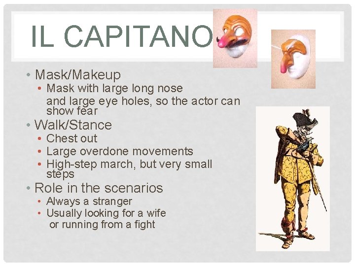 IL CAPITANO • Mask/Makeup • Mask with large long nose and large eye holes,