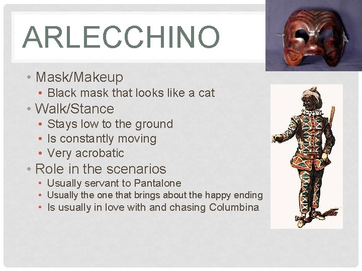 ARLECCHINO • Mask/Makeup • Black mask that looks like a cat • Walk/Stance •