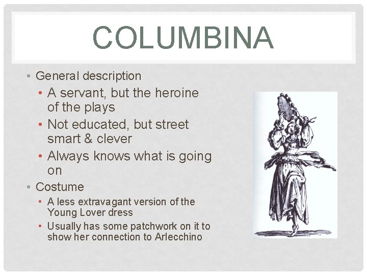 COLUMBINA • General description • A servant, but the heroine of the plays •