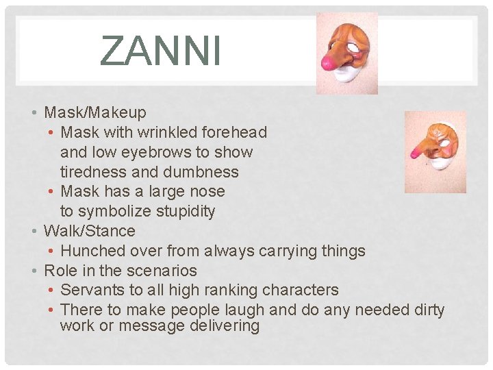 ZANNI • Mask/Makeup • Mask with wrinkled forehead and low eyebrows to show tiredness