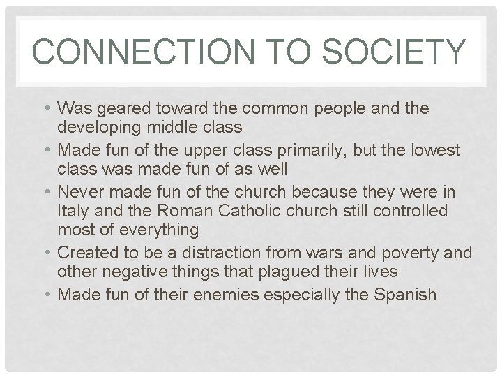 CONNECTION TO SOCIETY • Was geared toward the common people and the developing middle