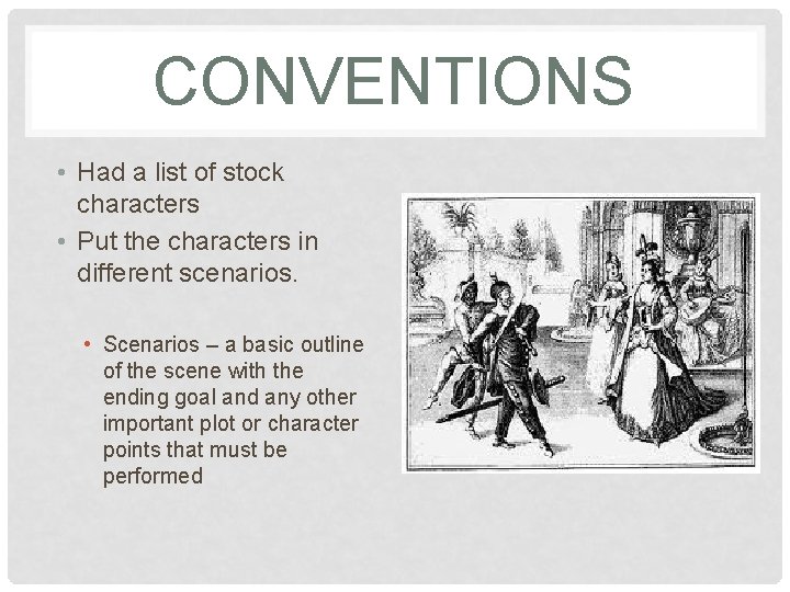 CONVENTIONS • Had a list of stock characters • Put the characters in different