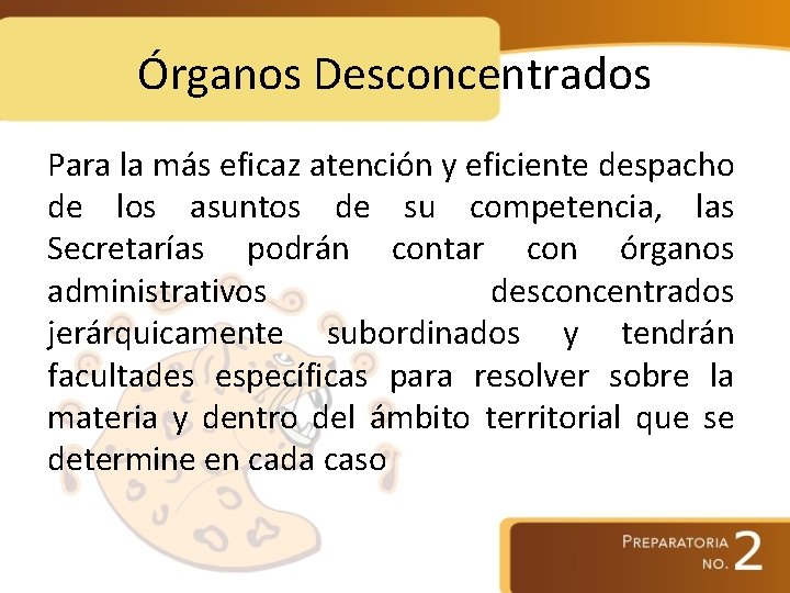 Órganos Desconcentrados Para la más eficaz atención y eficiente despacho de los asuntos de