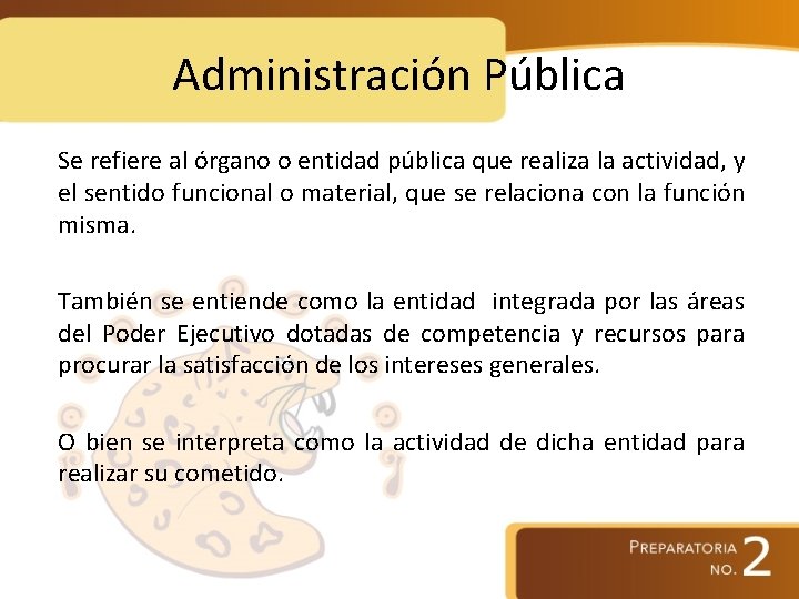 Administración Pública Se refiere al órgano o entidad pública que realiza la actividad, y