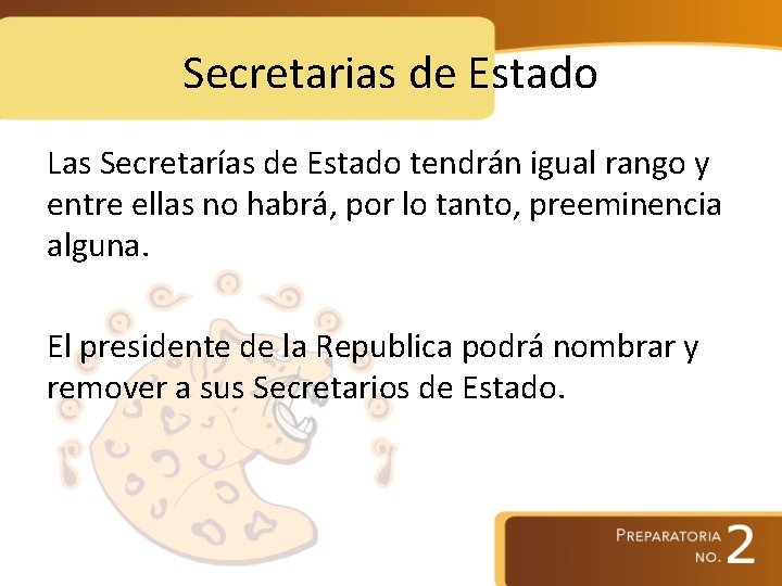 Secretarias de Estado Las Secretarías de Estado tendrán igual rango y entre ellas no