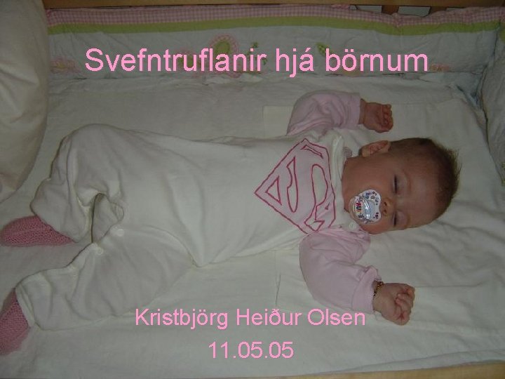 Svefntruflanir hjá börnum Kristbjörg Heiður Olsen 11. 05 