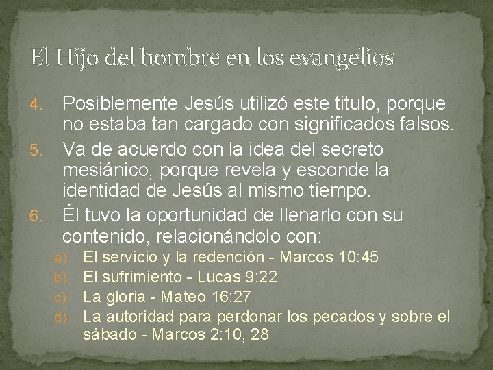 El Hijo del hombre en los evangelios Posiblemente Jesús utilizó este titulo, porque no