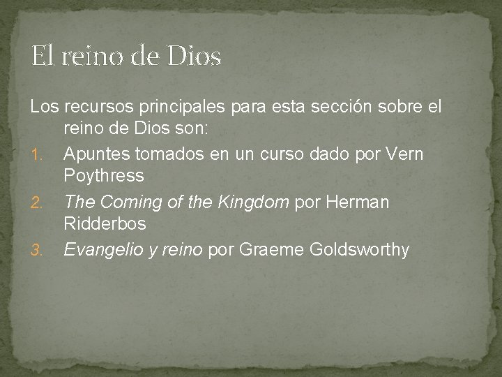 El reino de Dios Los recursos principales para esta sección sobre el reino de