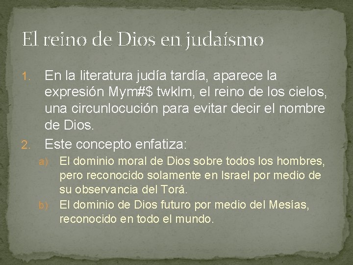 El reino de Dios en judaísmo En la literatura judía tardía, aparece la expresión