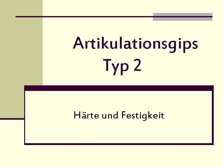 Artikulationsgips Typ 2 Härte und Festigkeit 