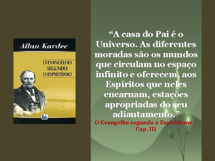 “A casa do Pai é o Universo. As diferentes moradas são os mundos que