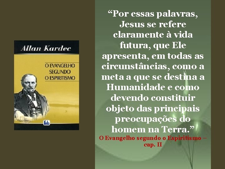 “Por essas palavras, Jesus se refere claramente à vida futura, que Ele apresenta, em