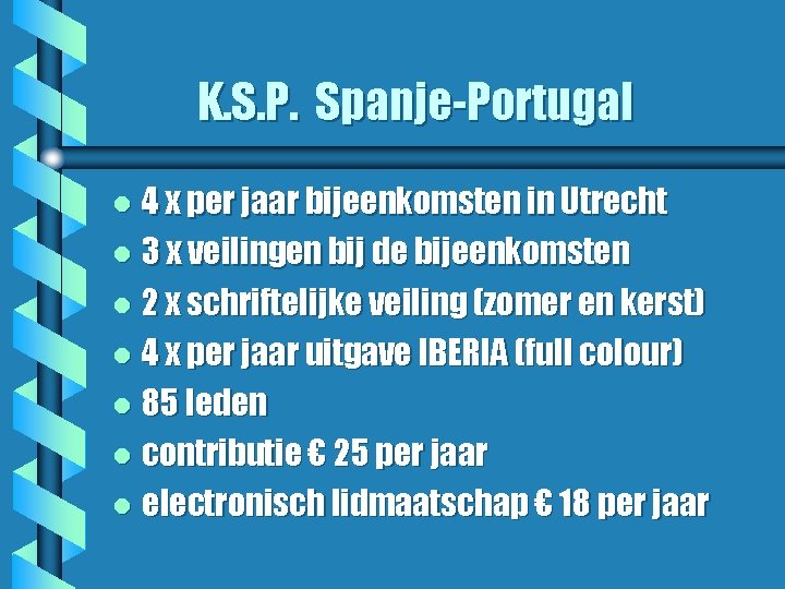 K. S. P. Spanje-Portugal 4 x per jaar bijeenkomsten in Utrecht l 3 x