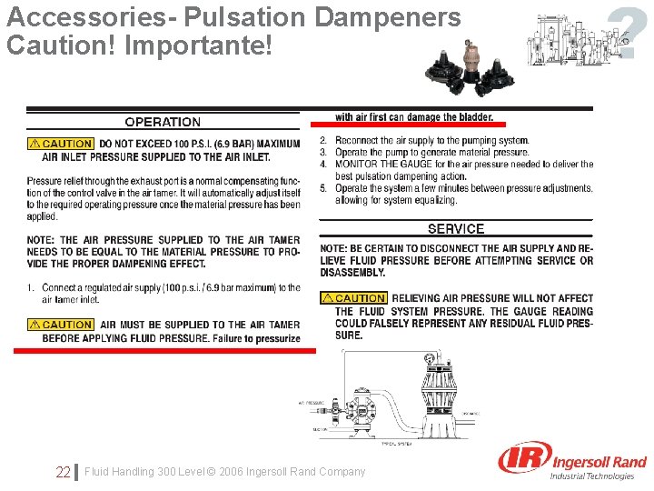 Accessories- Pulsation Dampeners Caution! Importante! Click to edit Master subtitle style 22 Fluid Handling