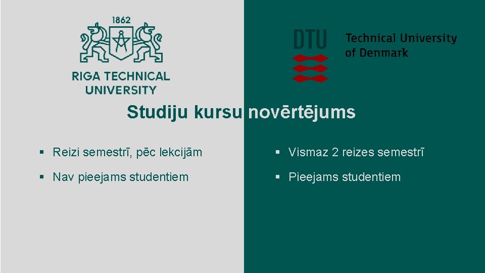Studiju kursu novērtējums § Reizi semestrī, pēc lekcijām § Vismaz 2 reizes semestrī §