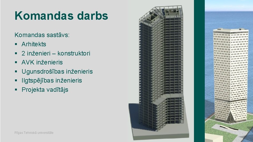 Komandas darbs Komandas sastāvs: § Arhitekts § 2 inženieri – konstruktori § AVK inženieris