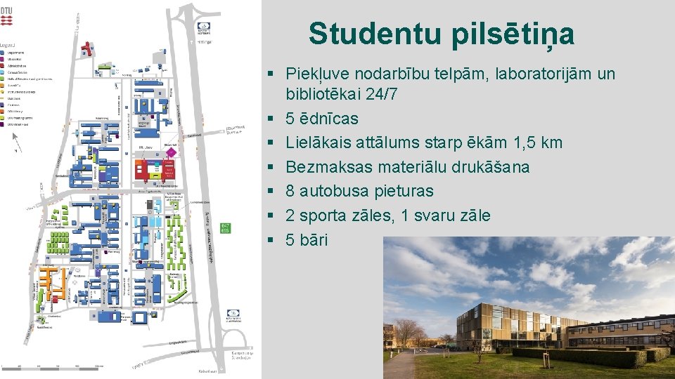 Studentu pilsētiņa § Piekļuve nodarbību telpām, laboratorijām un bibliotēkai 24/7 § 5 ēdnīcas §