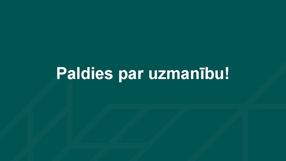 Paldies par uzmanību! 19 