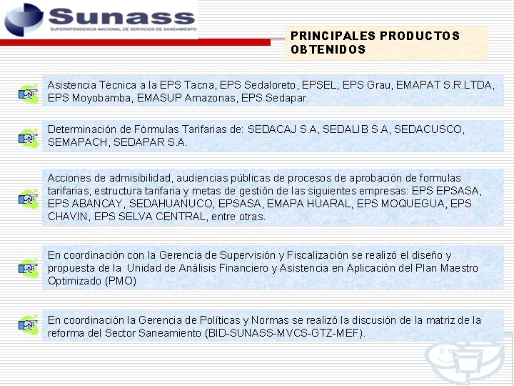 PRINCIPALES PRODUCTOS OBTENIDOS Asistencia Técnica a la EPS Tacna, EPS Sedaloreto, EPSEL, EPS Grau,