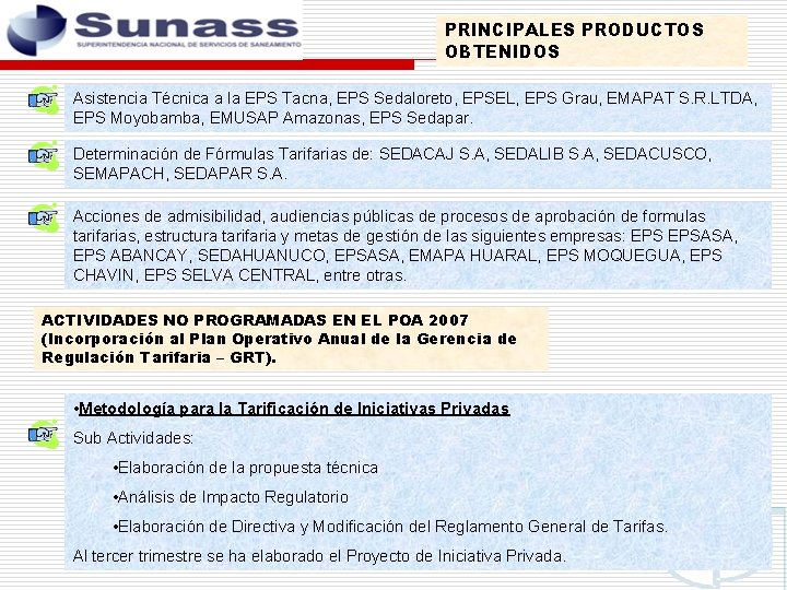 PRINCIPALES PRODUCTOS OBTENIDOS Asistencia Técnica a la EPS Tacna, EPS Sedaloreto, EPSEL, EPS Grau,