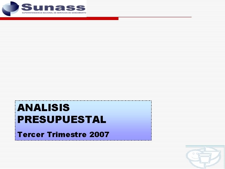 ANALISIS PRESUPUESTAL Tercer Trimestre 2007 