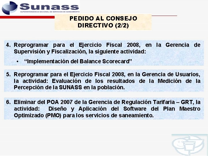 PEDIDO AL CONSEJO DIRECTIVO (2/2) 4. Reprogramar para el Ejercicio Fiscal 2008, en la