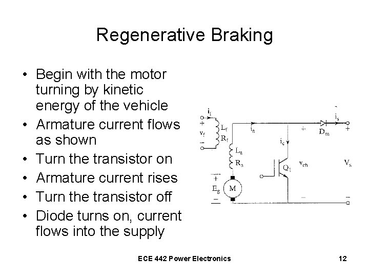 Regenerative Braking • Begin with the motor turning by kinetic energy of the vehicle