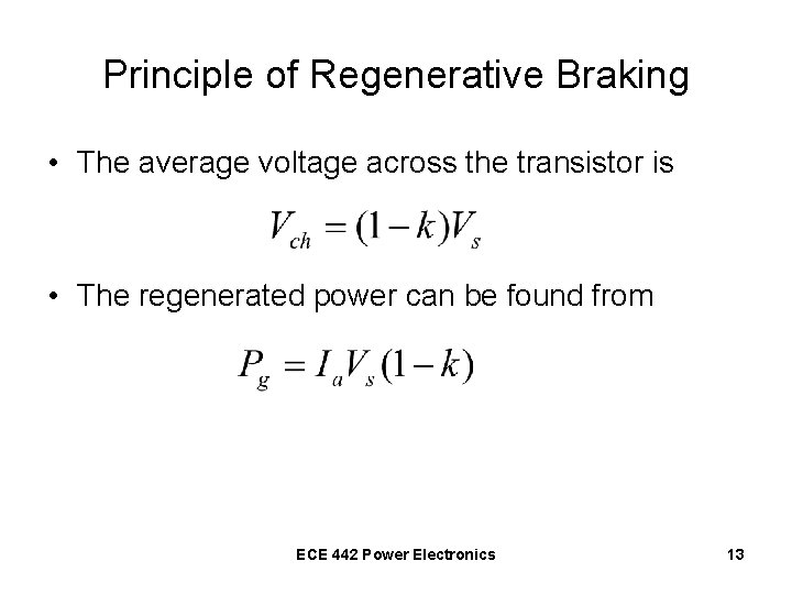 Principle of Regenerative Braking • The average voltage across the transistor is • The