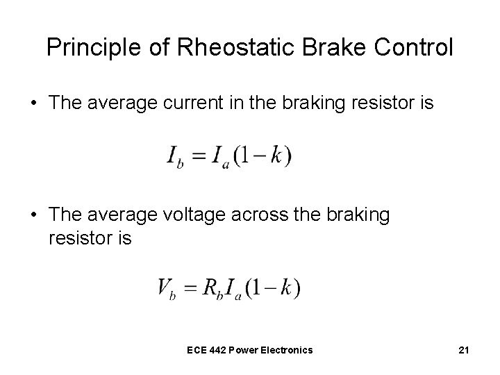 Principle of Rheostatic Brake Control • The average current in the braking resistor is